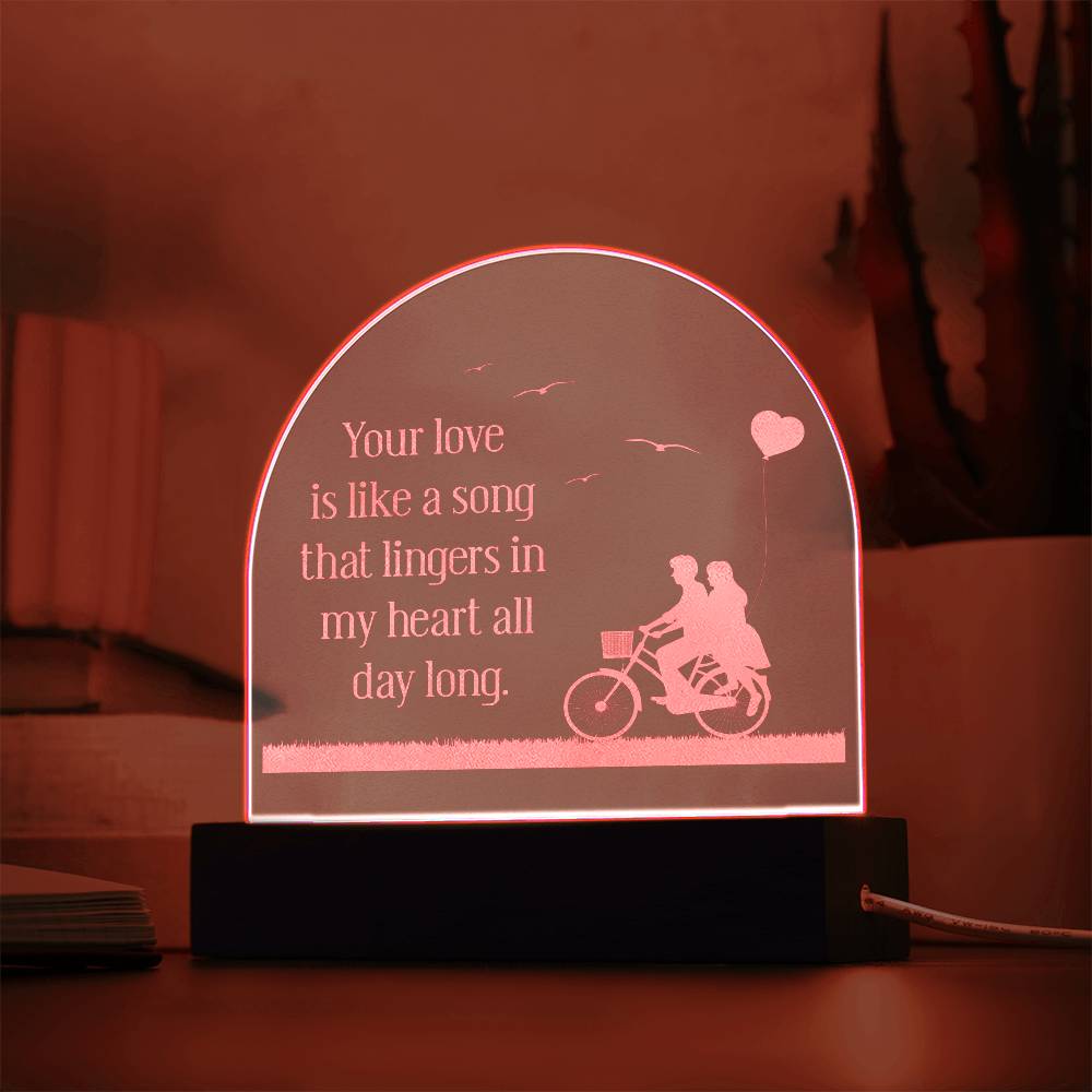 Your Love Is Like A Song - Engraved Acrylic Dome Plaque - Gift for Wife - Gift for Girlfriend