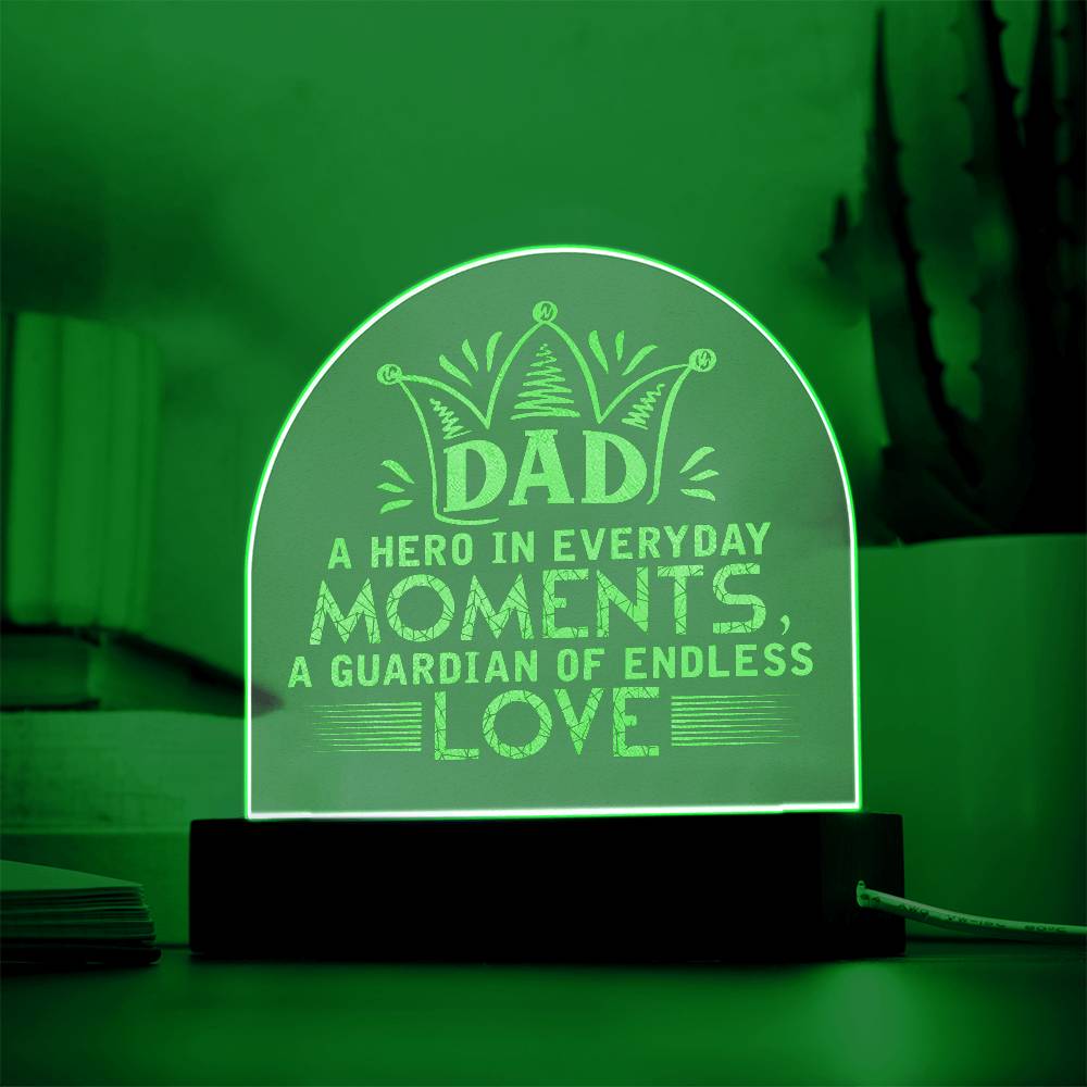 Dad, A Hero In Everyday Moments - Engraved Acrylic Dome Plaque - Gift for Dad