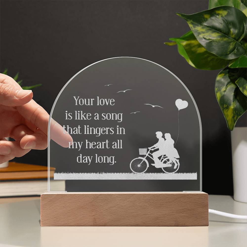 Your Love Is Like A Song - Engraved Acrylic Dome Plaque - Gift for Wife - Gift for Girlfriend