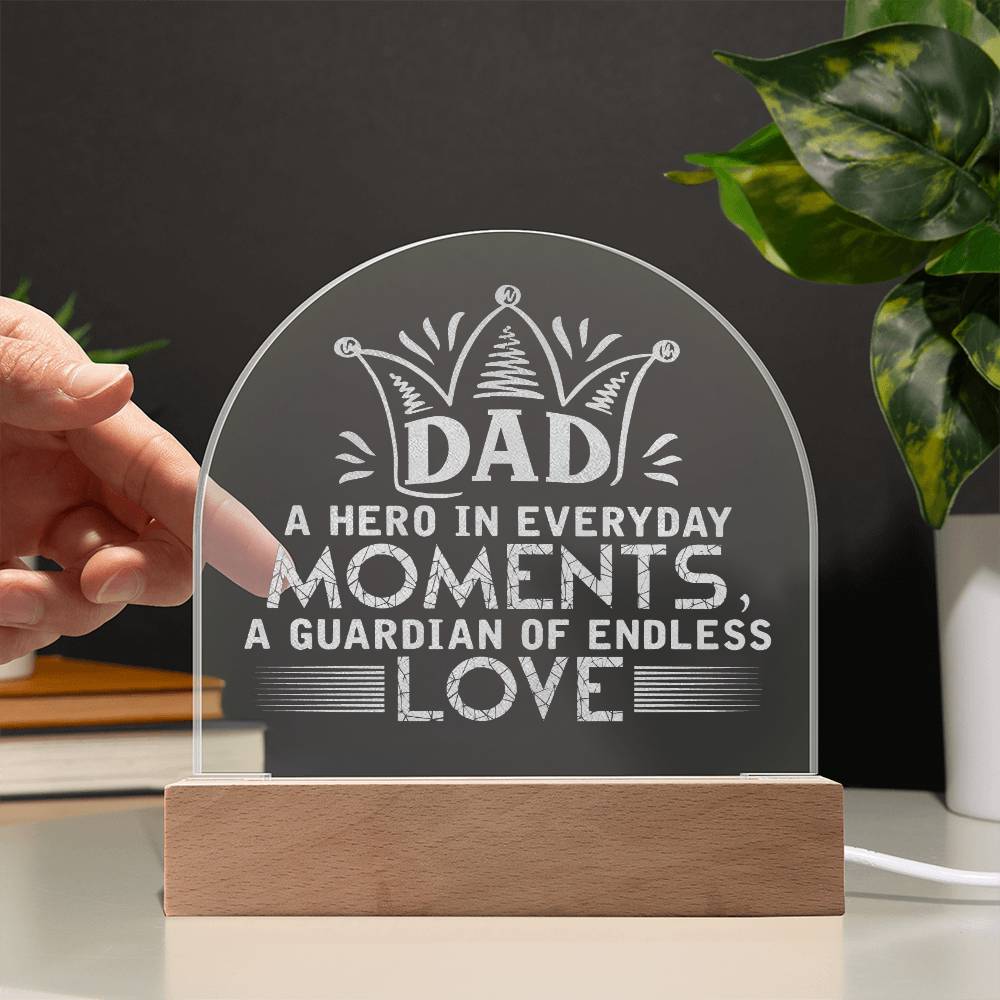 Dad, A Hero In Everyday Moments - Engraved Acrylic Dome Plaque - Gift for Dad