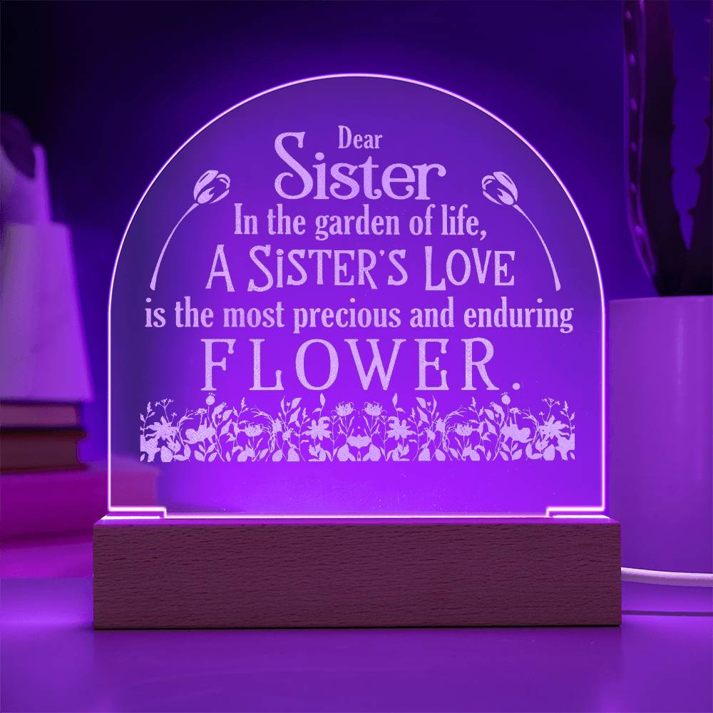 Dear Sister, In The Garden Of Life, A Sister's Love - Engraved Acrylic Dome Plaque - Gift for Sister