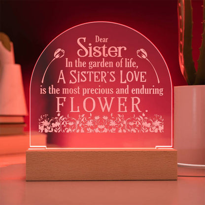 Dear Sister, In The Garden Of Life, A Sister's Love - Engraved Acrylic Dome Plaque - Gift for Sister