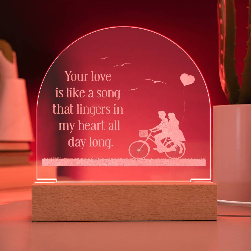 Your Love Is Like A Song - Engraved Acrylic Dome Plaque - Gift for Wife - Gift for Girlfriend