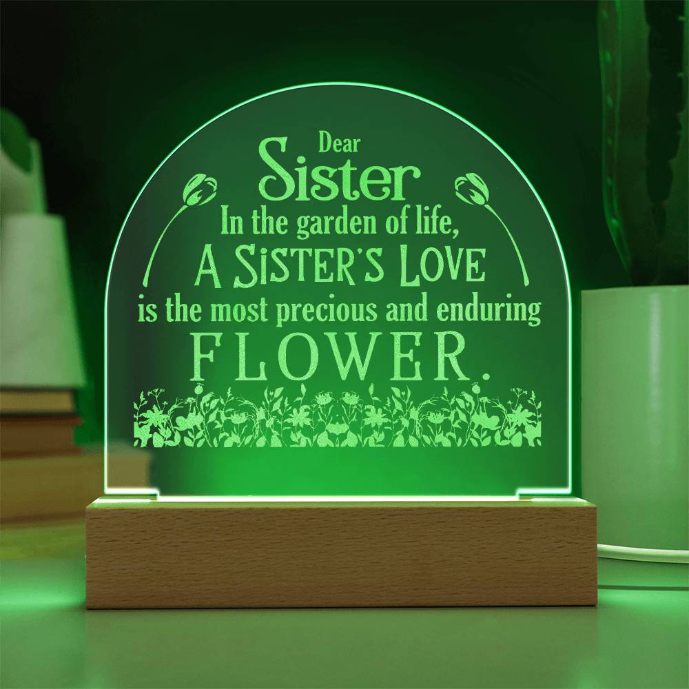 Dear Sister, In The Garden Of Life, A Sister's Love - Engraved Acrylic Dome Plaque - Gift for Sister