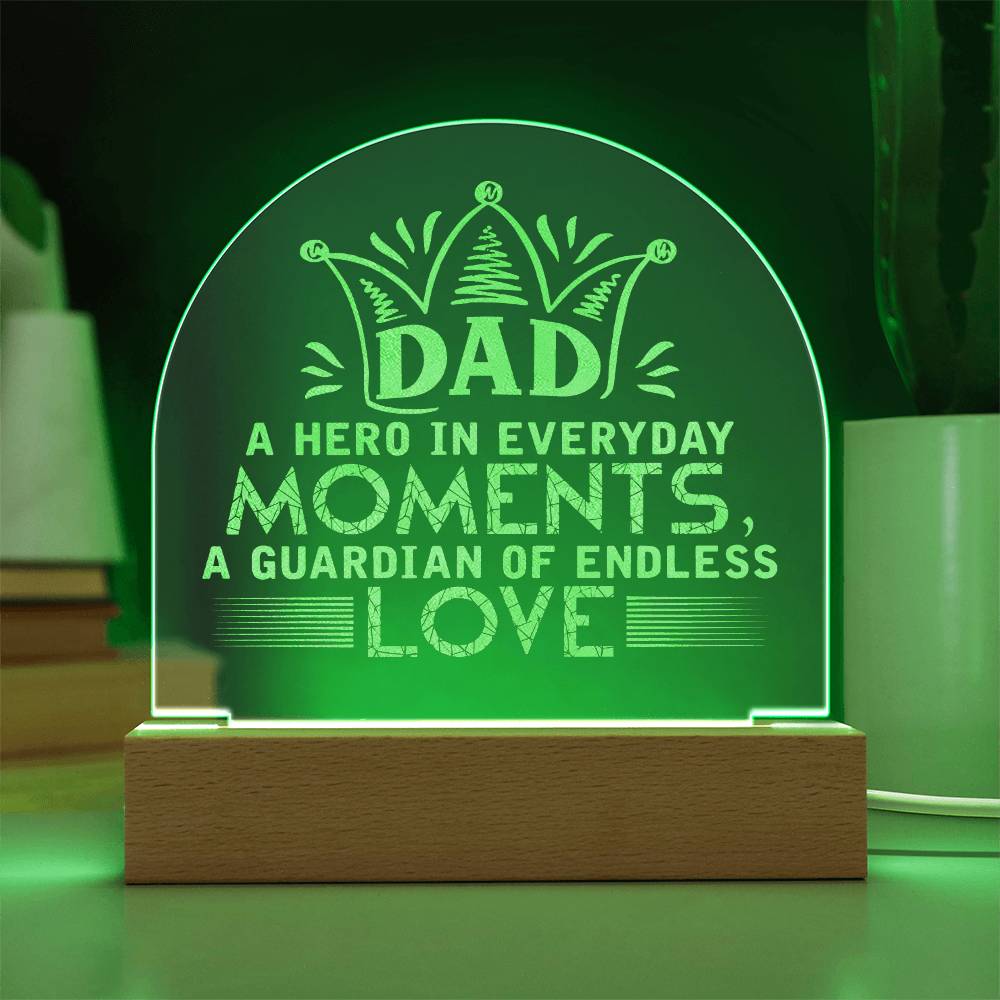 Dad, A Hero In Everyday Moments - Engraved Acrylic Dome Plaque - Gift for Dad