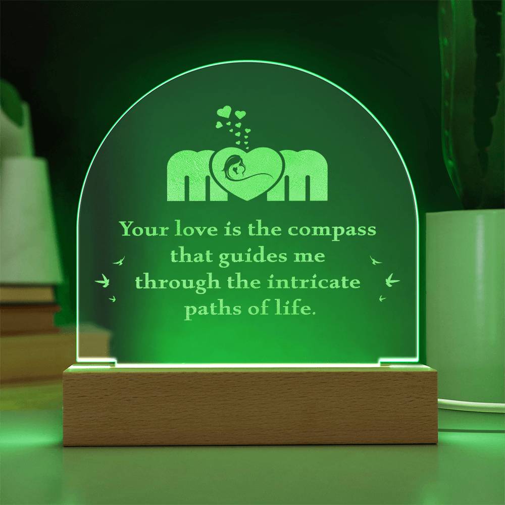 Mom, Your Love Is The Compass - Engraved Acrylic Dome Plaque - Gift for Mom