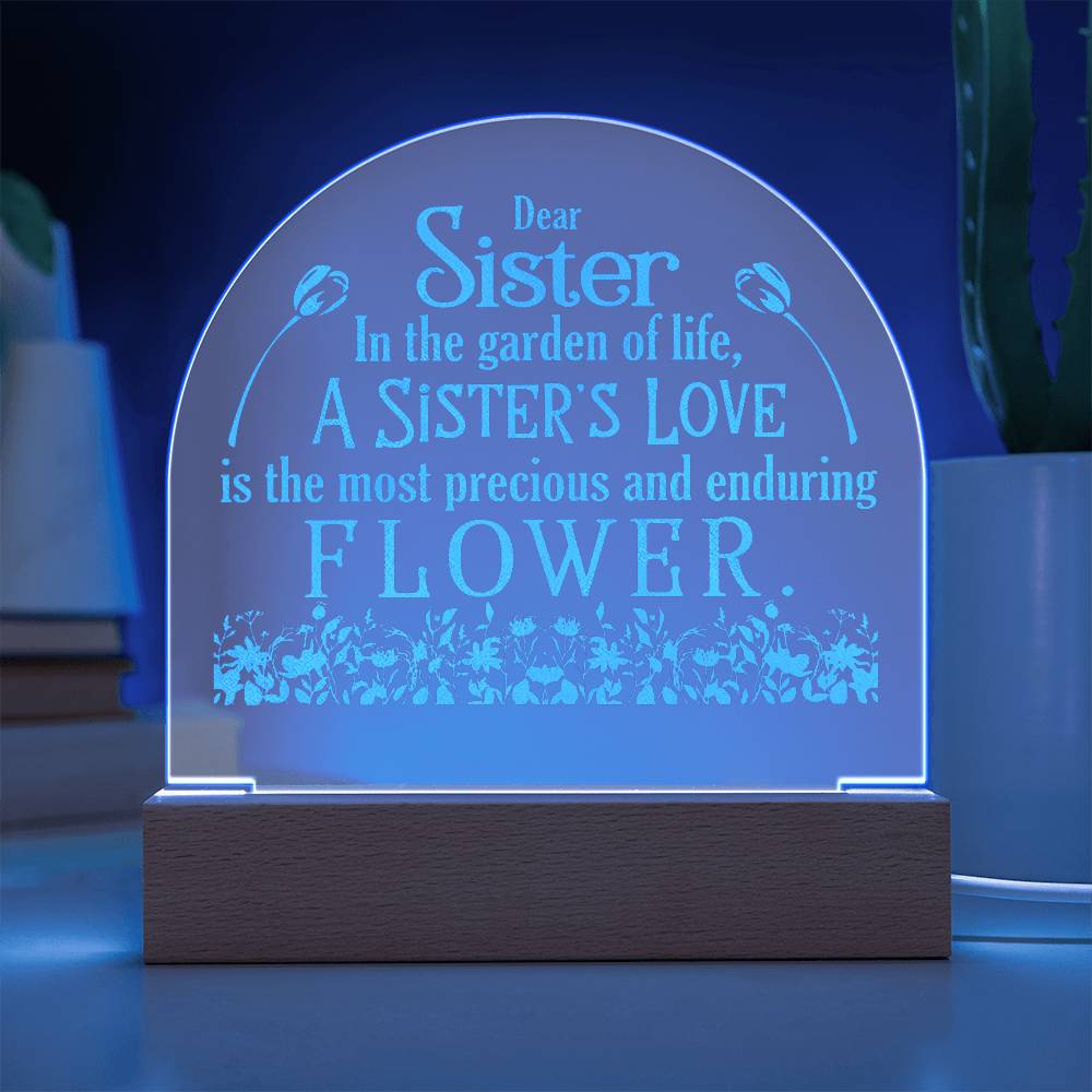 Dear Sister, In The Garden Of Life, A Sister's Love - Engraved Acrylic Dome Plaque - Gift for Sister