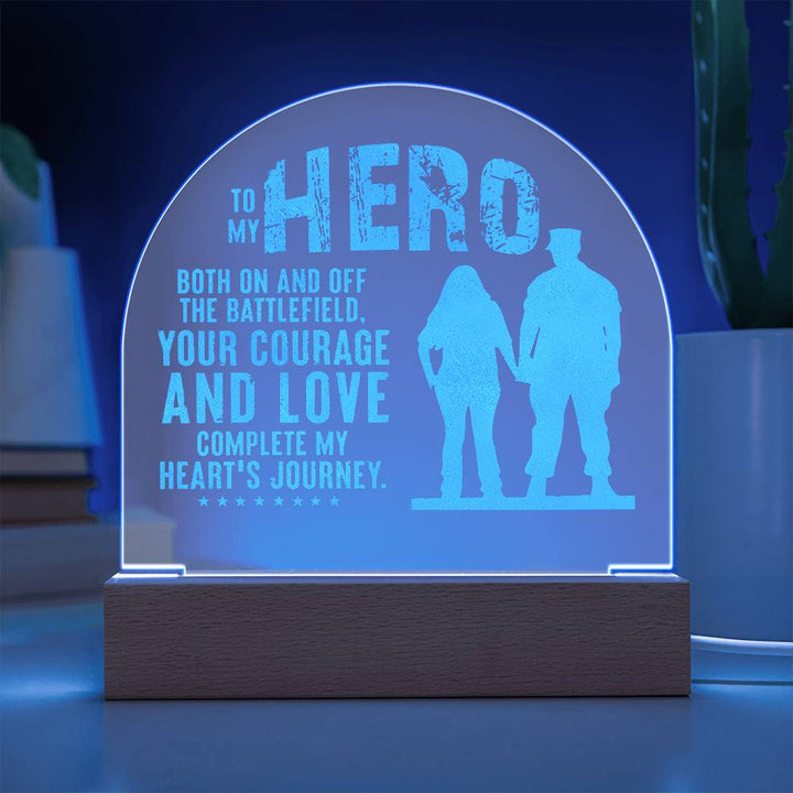 To My Hero, Both On And Off The Battlefield Engraved Acrylic Dome Plaque – Gift for Husband