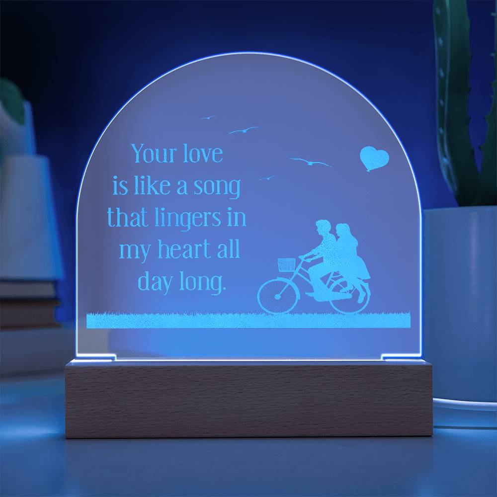 Your Love Is Like A Song - Engraved Acrylic Dome Plaque – Gift for Wife – Gift for Girlfriend