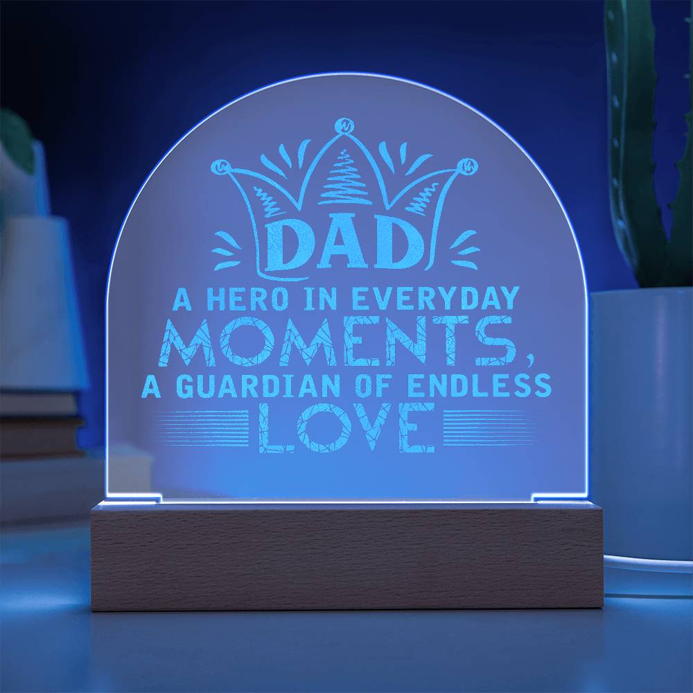 Dad, A Hero In Everyday Moments - Engraved Acrylic Dome Plaque - Gift for Dad