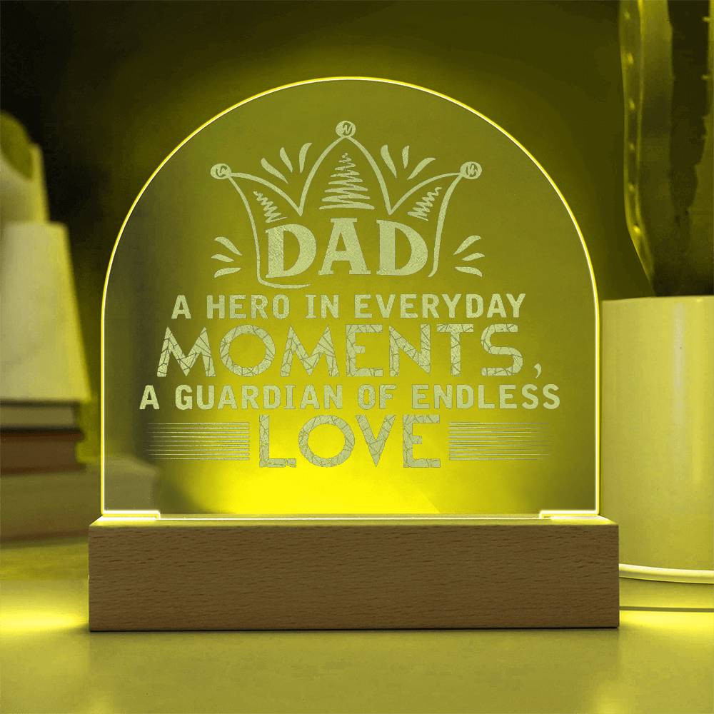 Dad, A Hero In Everyday Moments Engraved Acrylic Dome Plaque – Gift for Dad