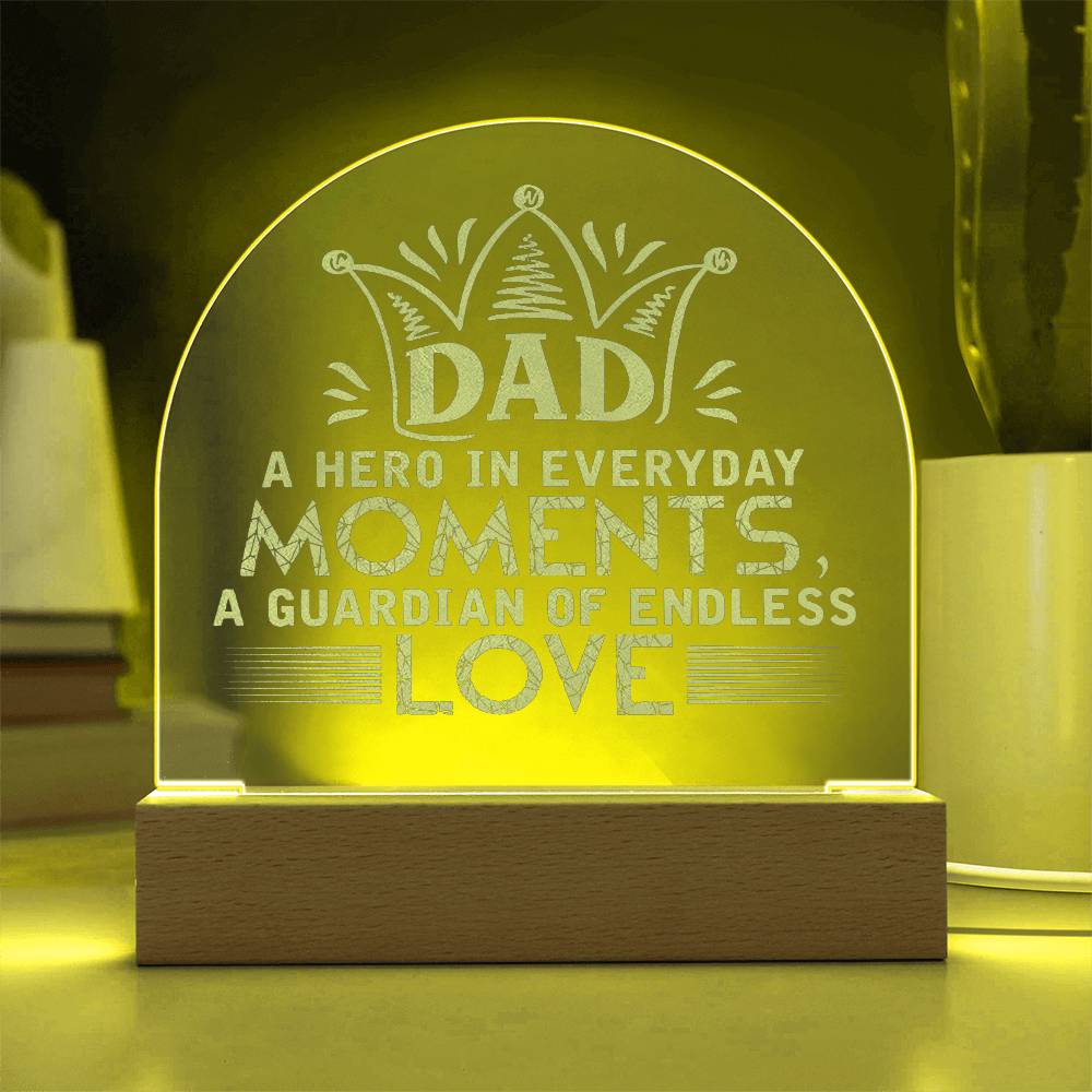 Dad, A Hero In Everyday Moments - Engraved Acrylic Dome Plaque - Gift for Dad