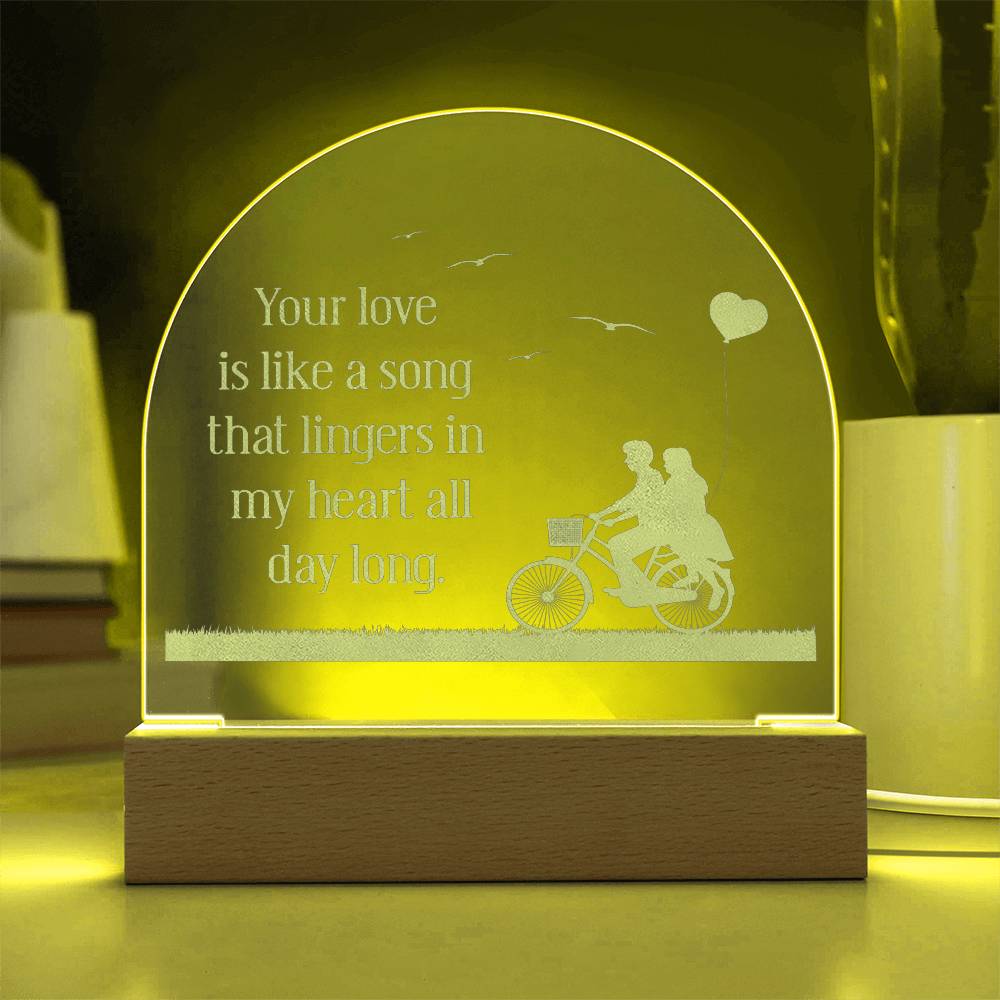 Your Love Is Like A Song - Engraved Acrylic Dome Plaque - Gift for Wife - Gift for Girlfriend