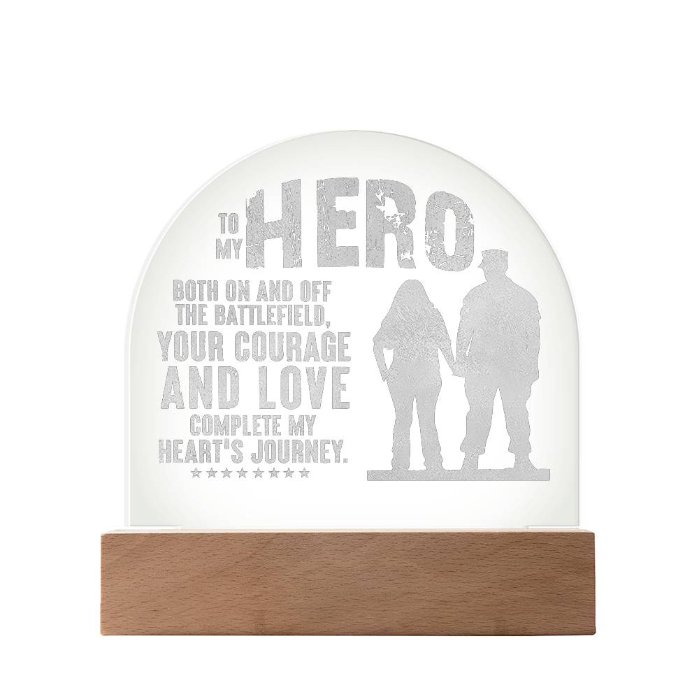 To My Hero, Both On And Off The Battlefield Engraved Acrylic Dome Plaque – Gift for Husband