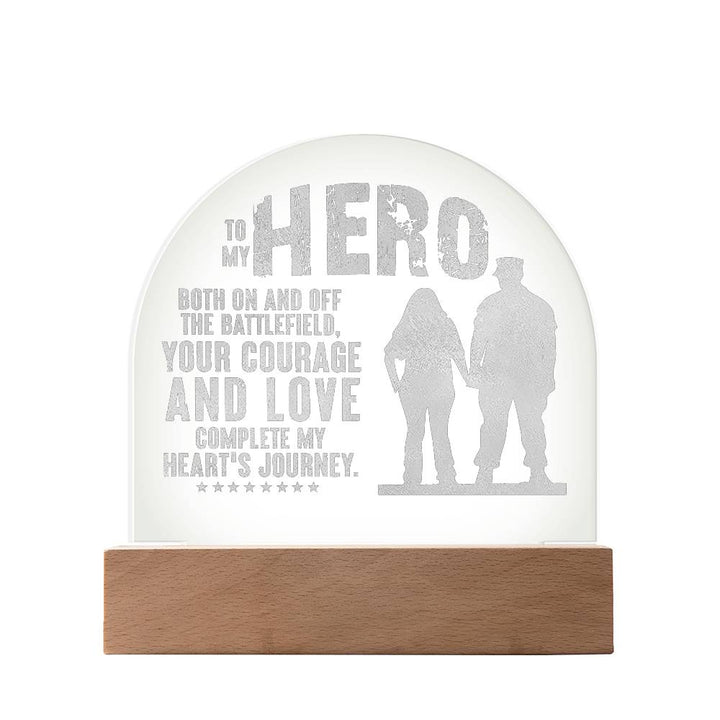 To My Hero, Both On And Off The Battlefield Engraved Acrylic Dome Plaque – Gift for Husband