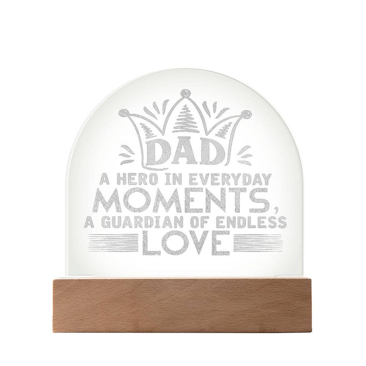 Dad, A Hero In Everyday Moments Engraved Acrylic Dome Plaque – Gift for Dad