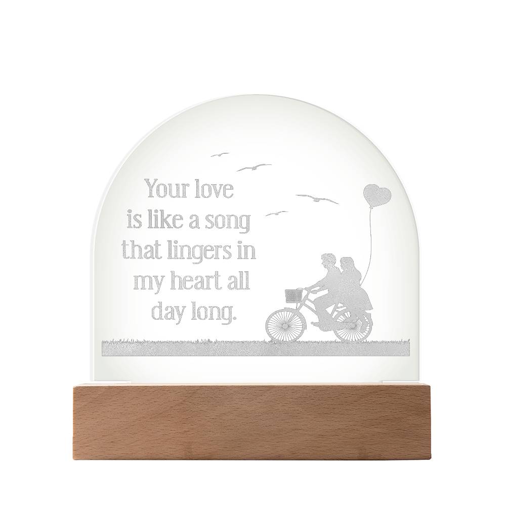 Your Love Is Like A Song - Engraved Acrylic Dome Plaque - Gift for Wife - Gift for Girlfriend