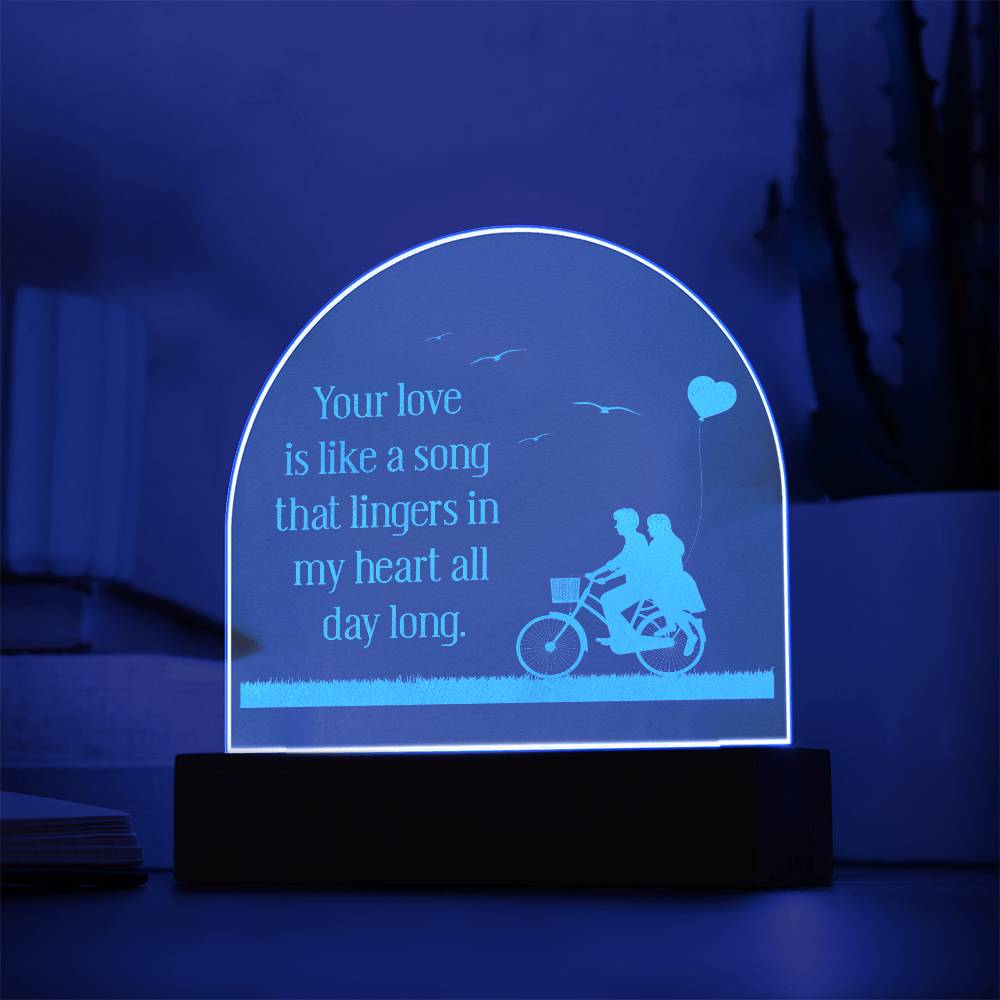 Your Love Is Like A Song - Engraved Acrylic Dome Plaque – Gift for Wife – Gift for Girlfriend