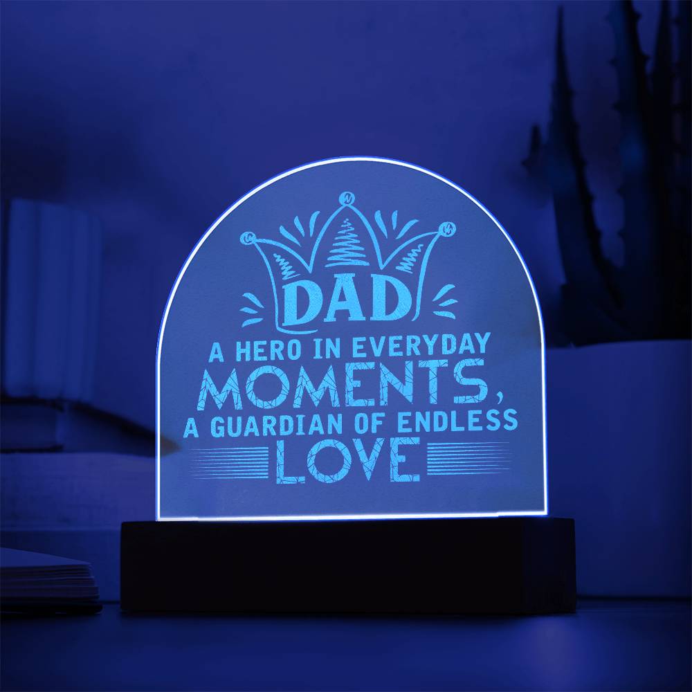 Dad, A Hero In Everyday Moments - Engraved Acrylic Dome Plaque - Gift for Dad