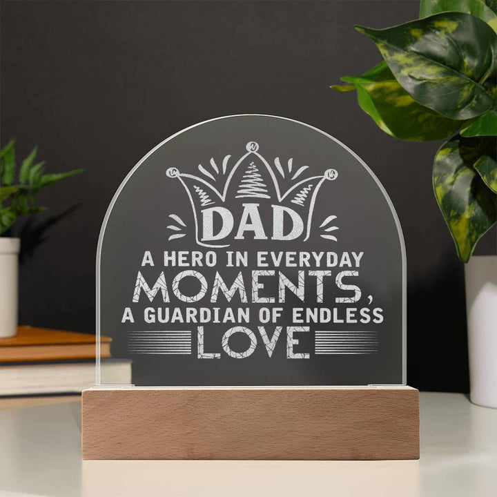 Dad, A Hero In Everyday Moments Engraved Acrylic Dome Plaque – Gift for Dad