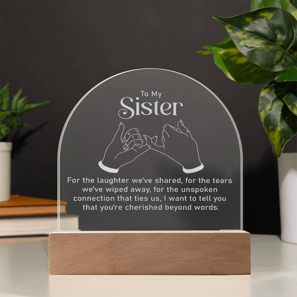 To My Sister, For The Laughter We've Shared - Engraved Acrylic Dome Plaque - Gift for Sister