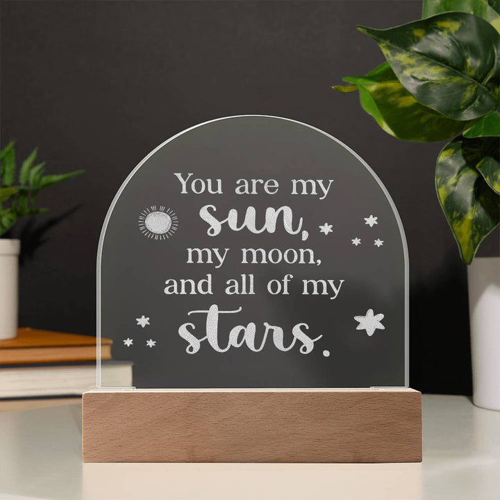 You Are My Sun, My Moon, &amp; All Of My Stars - Engraved Acrylic Dome Plaque – Gift for Wife – Gift for Girlfriend