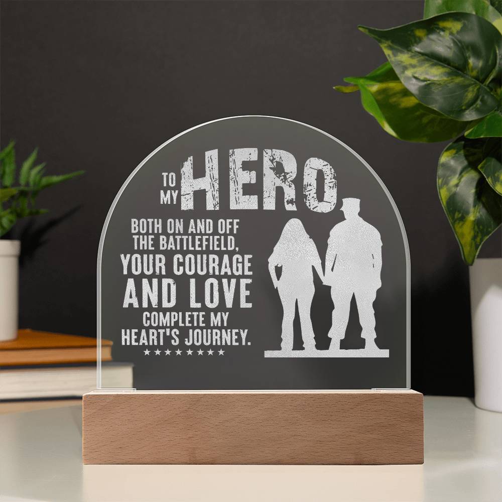 To My Hero, Both On And Off The Battlefield Engraved Acrylic Dome Plaque – Gift for Husband