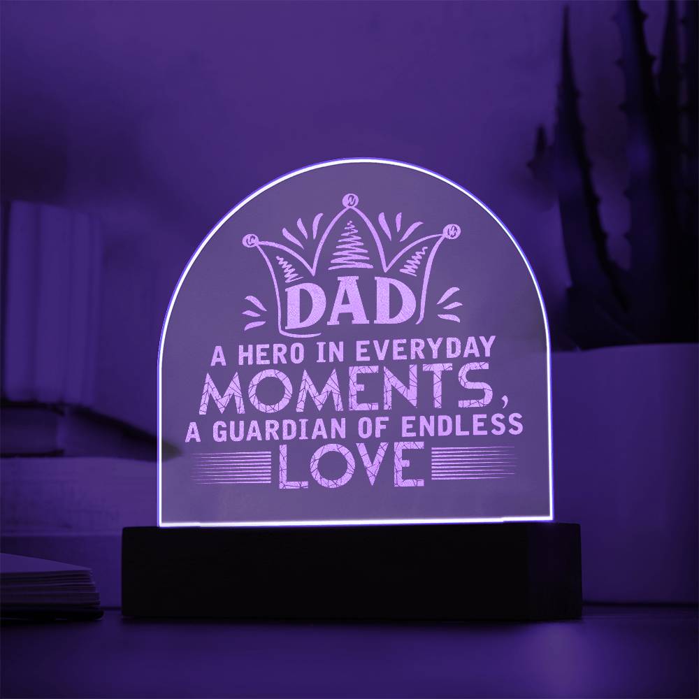 Dad, A Hero In Everyday Moments Engraved Acrylic Dome Plaque – Gift for Dad