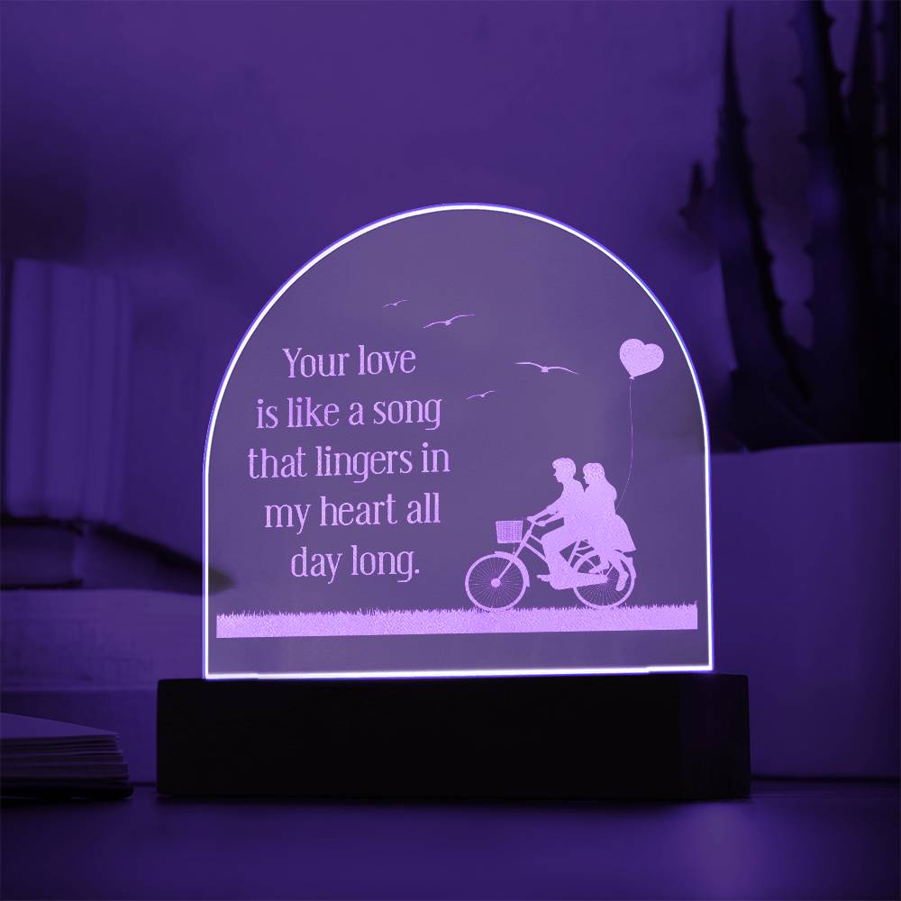 Your Love Is Like A Song - Engraved Acrylic Dome Plaque - Gift for Wife - Gift for Girlfriend