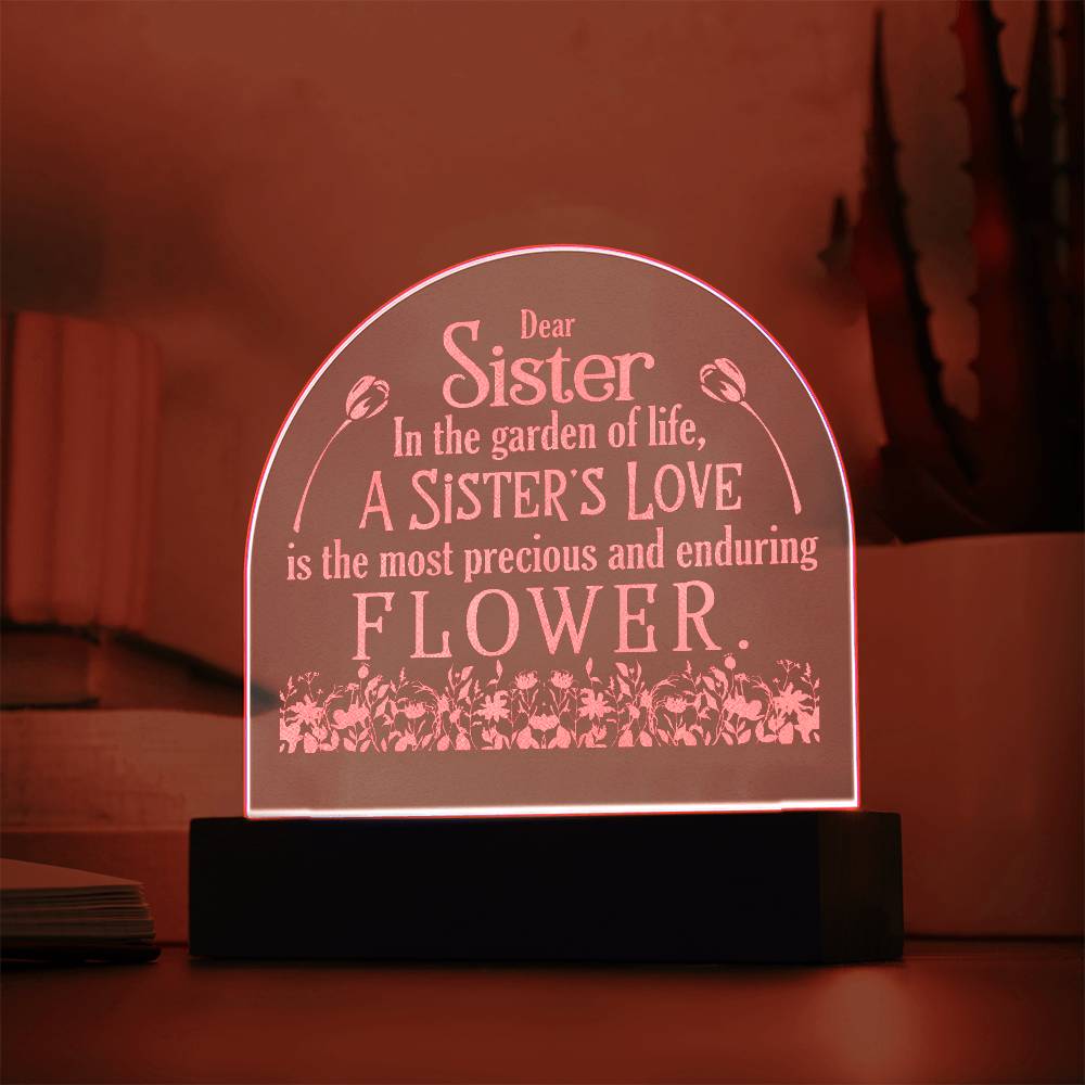 Dear Sister, In The Garden Of Life, A Sister's Love - Engraved Acrylic Dome Plaque - Gift for Sister