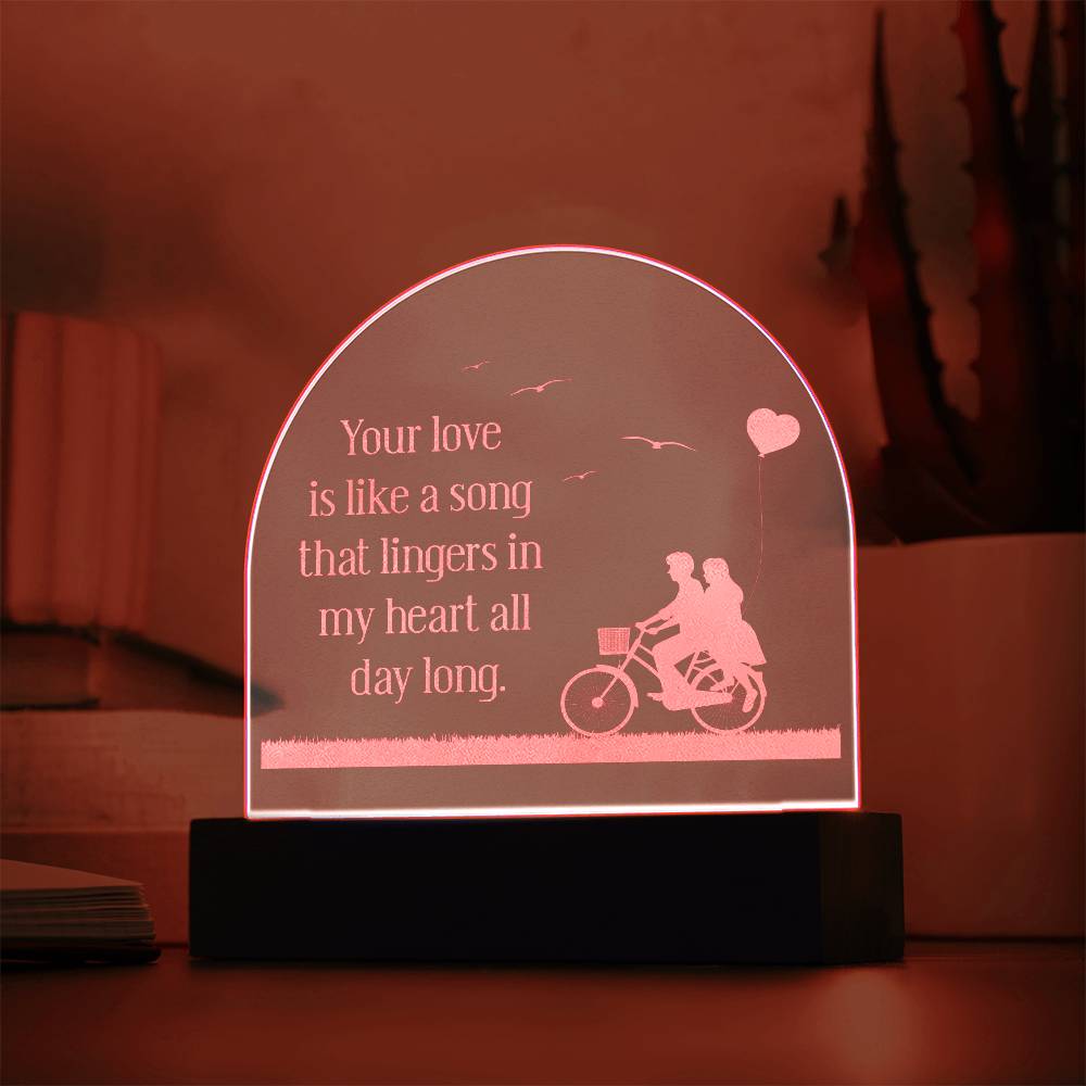 Your Love Is Like A Song - Engraved Acrylic Dome Plaque – Gift for Wife – Gift for Girlfriend