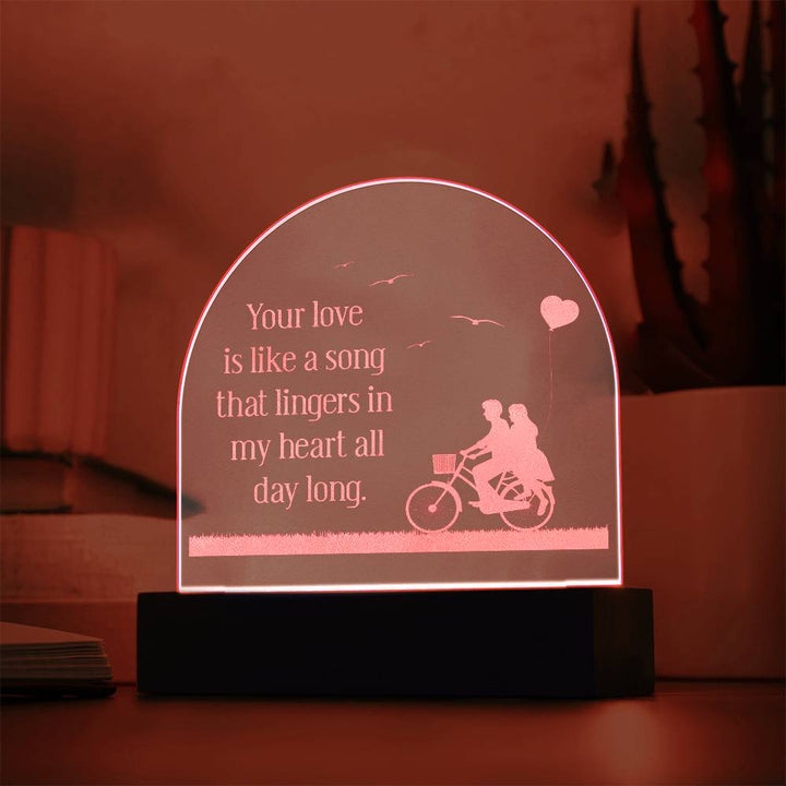 Your Love Is Like A Song - Engraved Acrylic Dome Plaque – Gift for Wife – Gift for Girlfriend