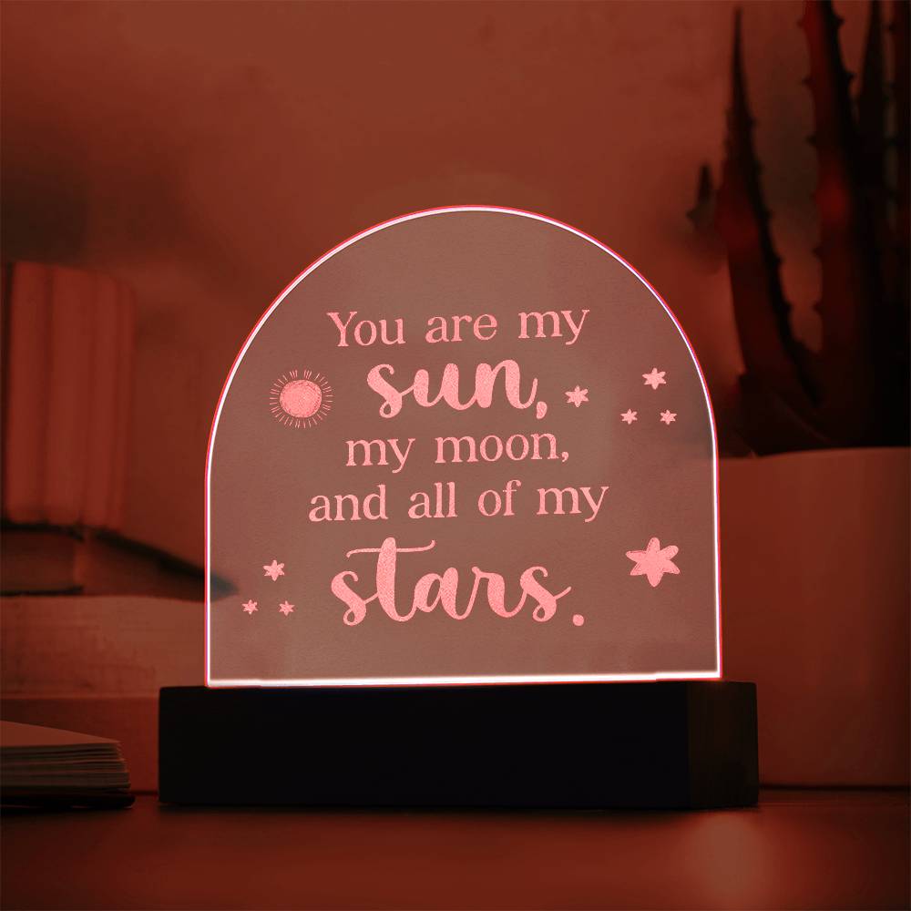 You Are My Sun, My Moon, &amp; All Of My Stars - Engraved Acrylic Dome Plaque – Gift for Wife – Gift for Girlfriend