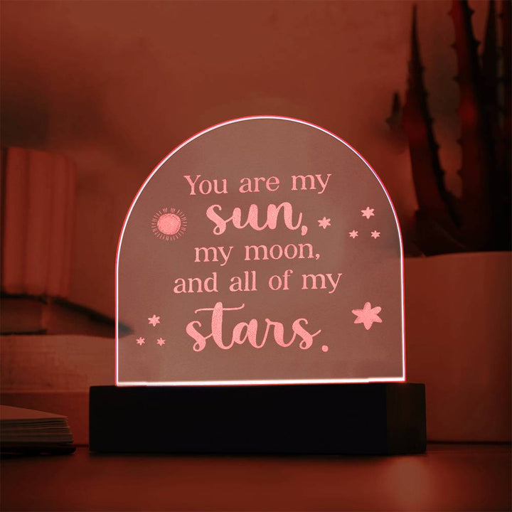 You Are My Sun, My Moon, &amp; All Of My Stars - Engraved Acrylic Dome Plaque – Gift for Wife – Gift for Girlfriend