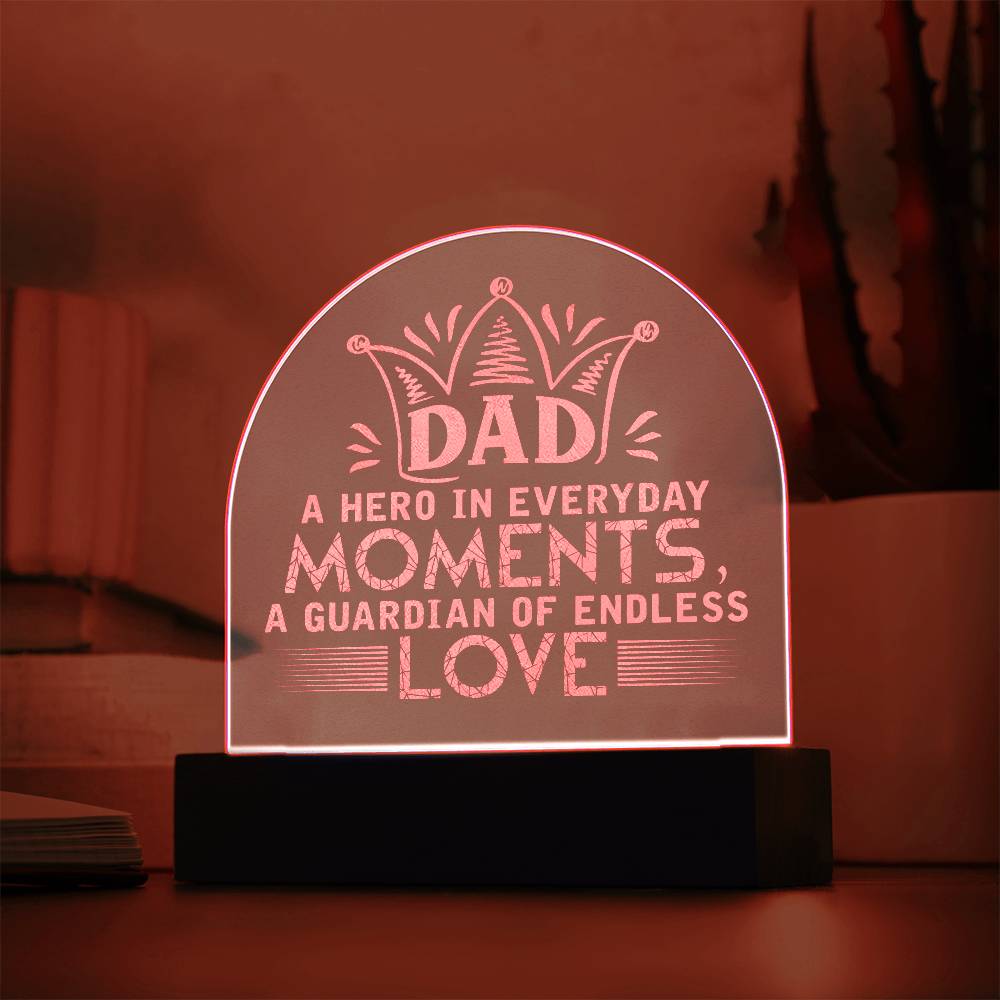 Dad, A Hero In Everyday Moments Engraved Acrylic Dome Plaque – Gift for Dad