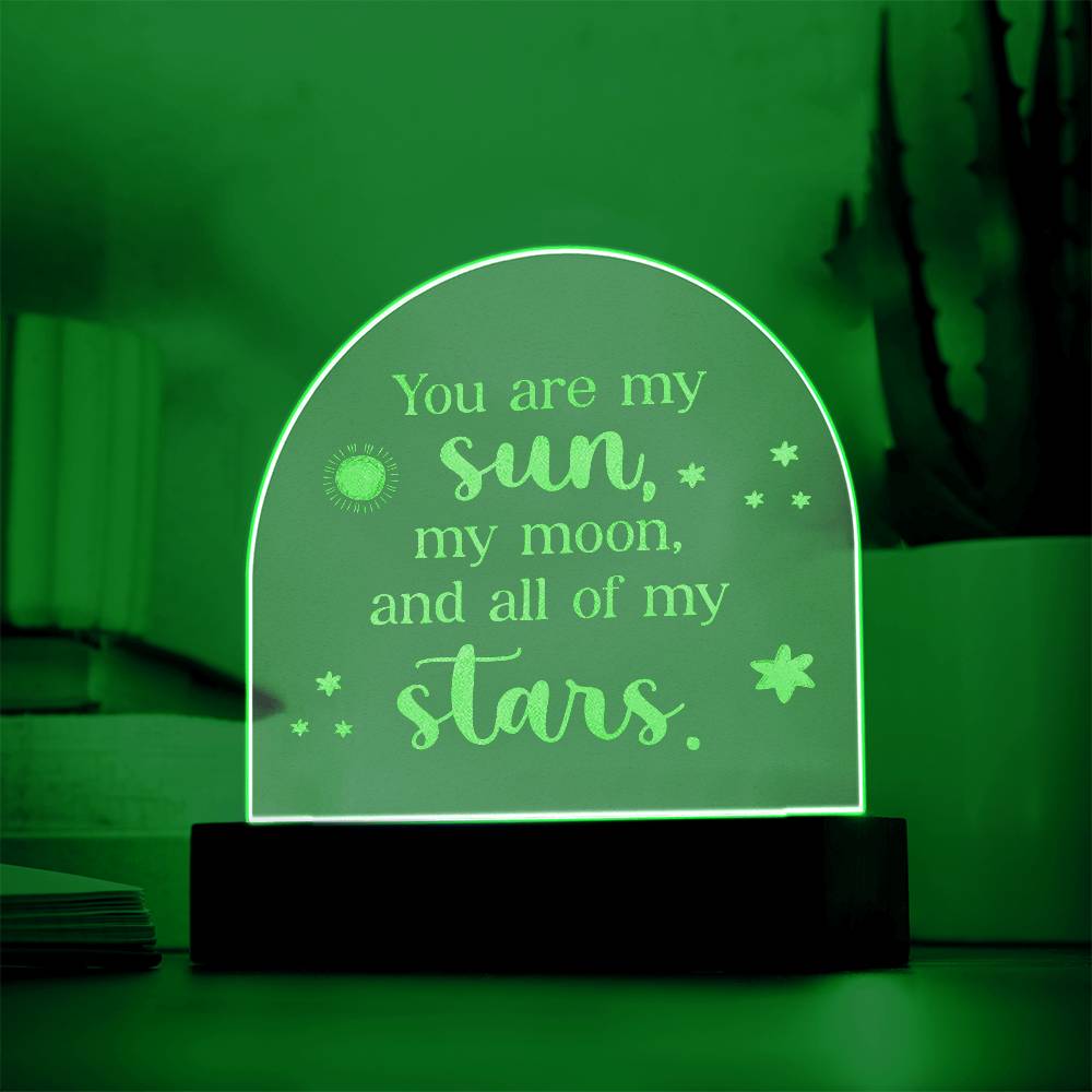 You Are My Sun, My Moon, &amp; All Of My Stars - Engraved Acrylic Dome Plaque – Gift for Wife – Gift for Girlfriend