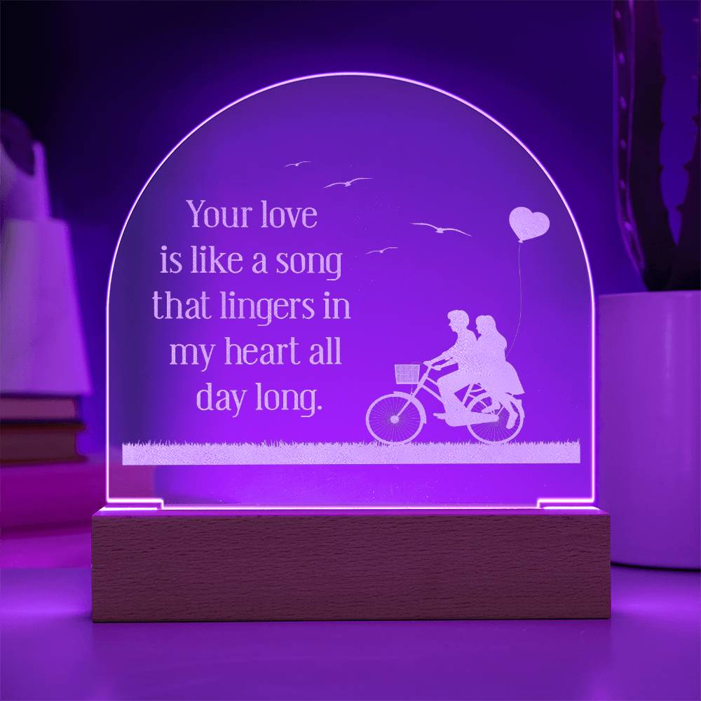 Your Love Is Like A Song - Engraved Acrylic Dome Plaque - Gift for Wife - Gift for Girlfriend