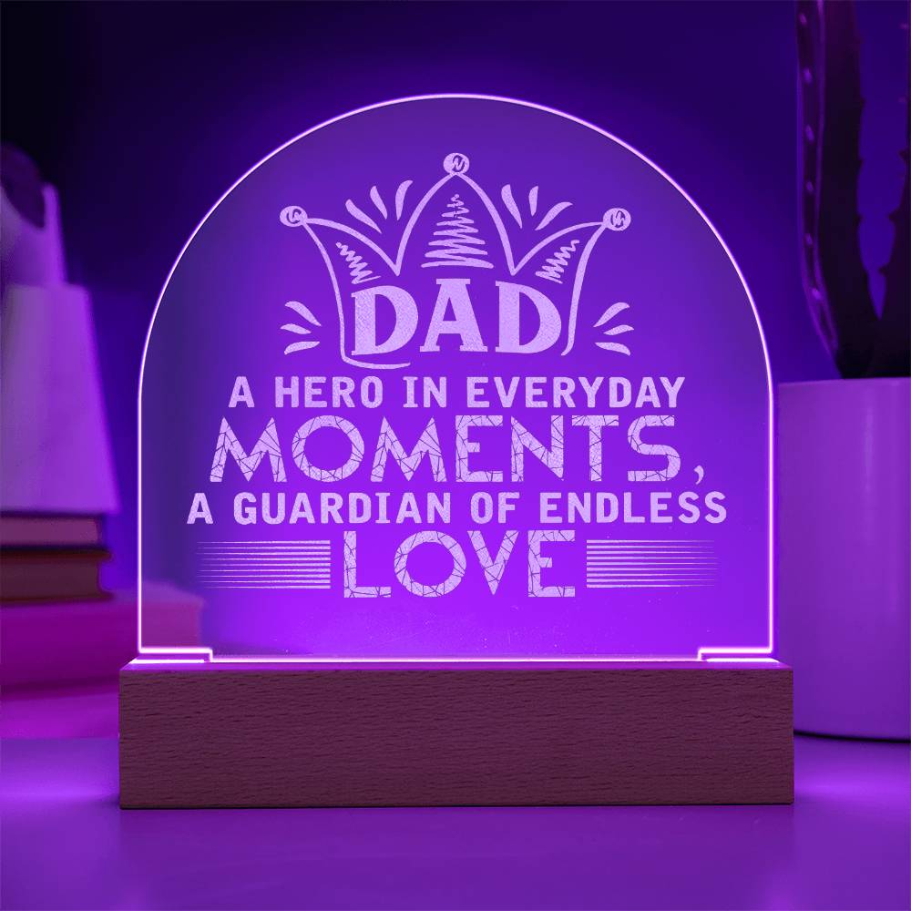 Dad, A Hero In Everyday Moments Engraved Acrylic Dome Plaque – Gift for Dad