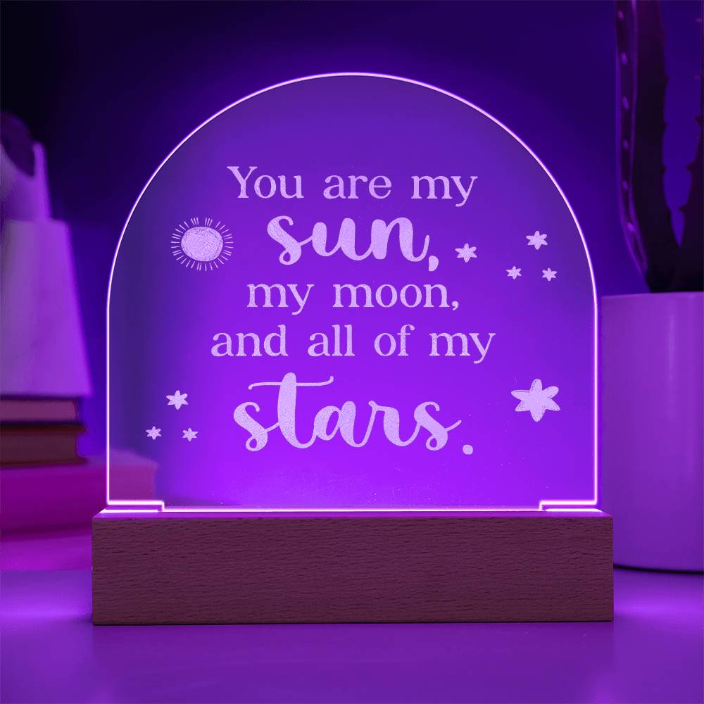 You Are My Sun, My Moon, &amp; All Of My Stars - Engraved Acrylic Dome Plaque – Gift for Wife – Gift for Girlfriend