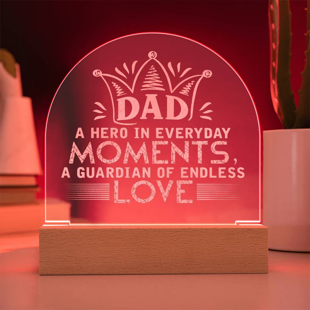 Dad, A Hero In Everyday Moments - Engraved Acrylic Dome Plaque - Gift for Dad