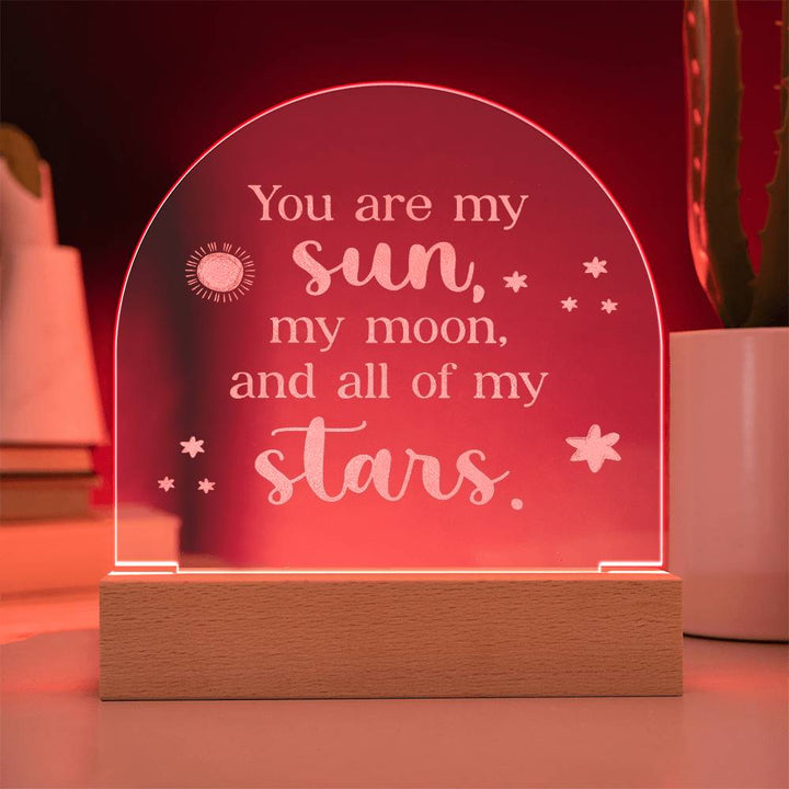 You Are My Sun, My Moon, &amp; All Of My Stars - Engraved Acrylic Dome Plaque – Gift for Wife – Gift for Girlfriend