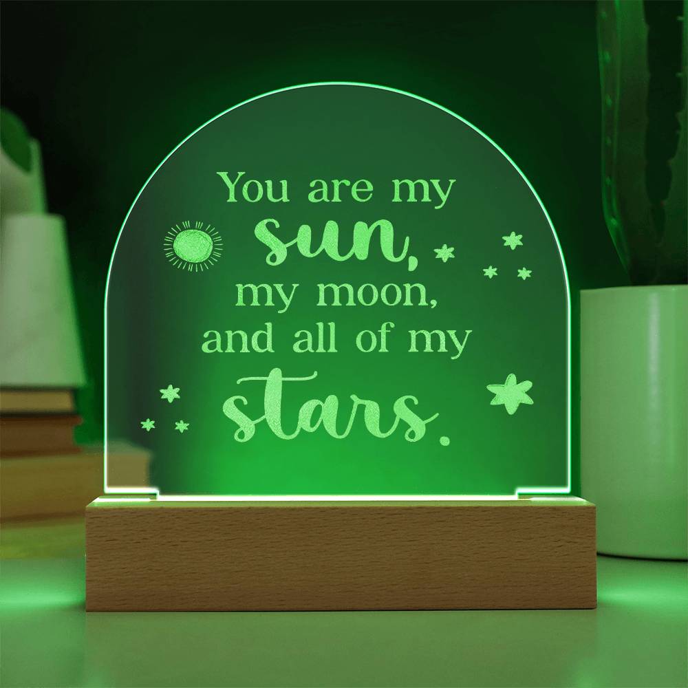 You Are My Sun, My Moon, &amp; All Of My Stars - Engraved Acrylic Dome Plaque – Gift for Wife – Gift for Girlfriend