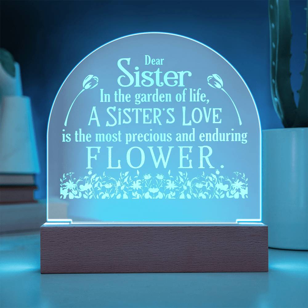 Dear Sister, In The Garden Of Life, A Sister's Love - Engraved Acrylic Dome Plaque - Gift for Sister