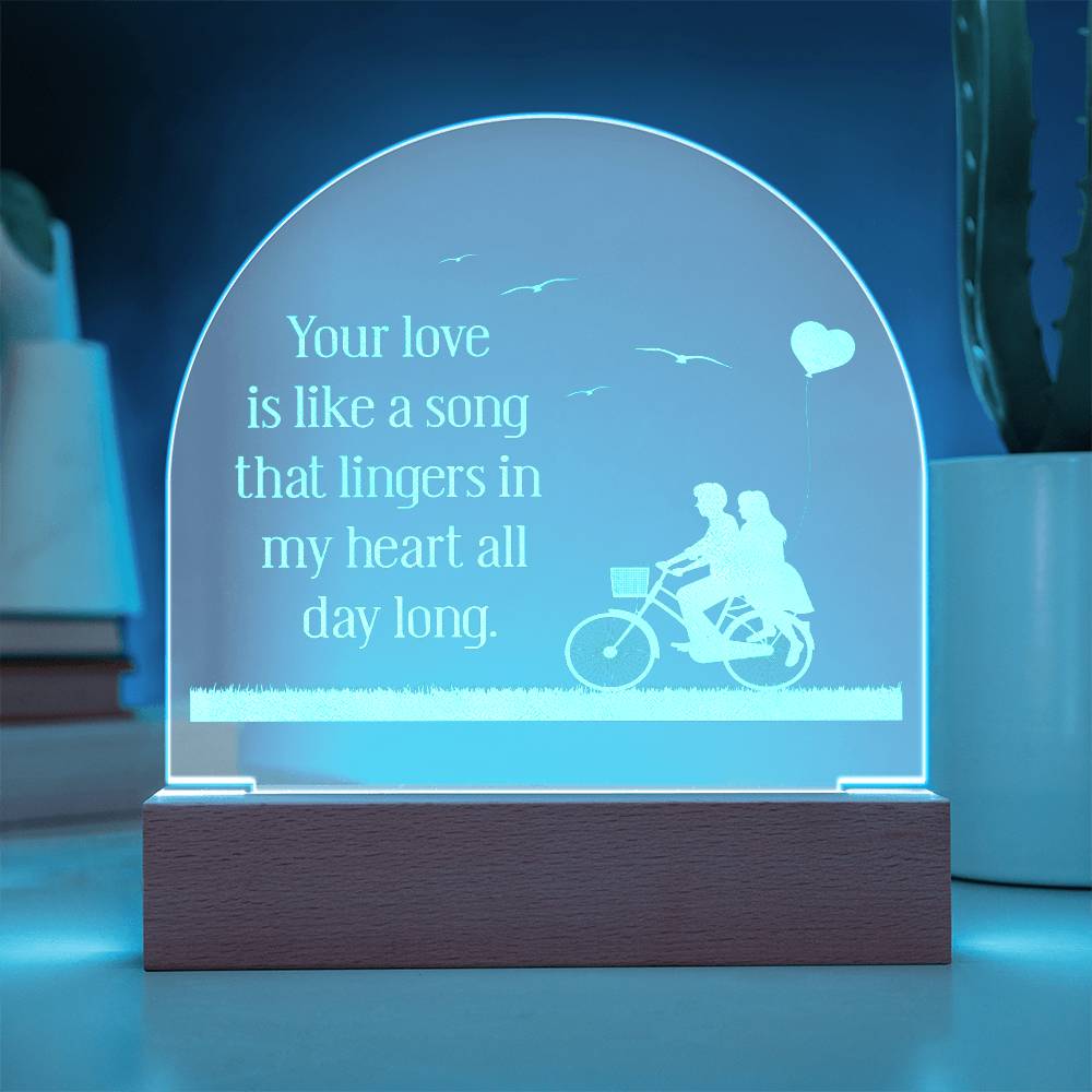 Your Love Is Like A Song - Engraved Acrylic Dome Plaque - Gift for Wife - Gift for Girlfriend