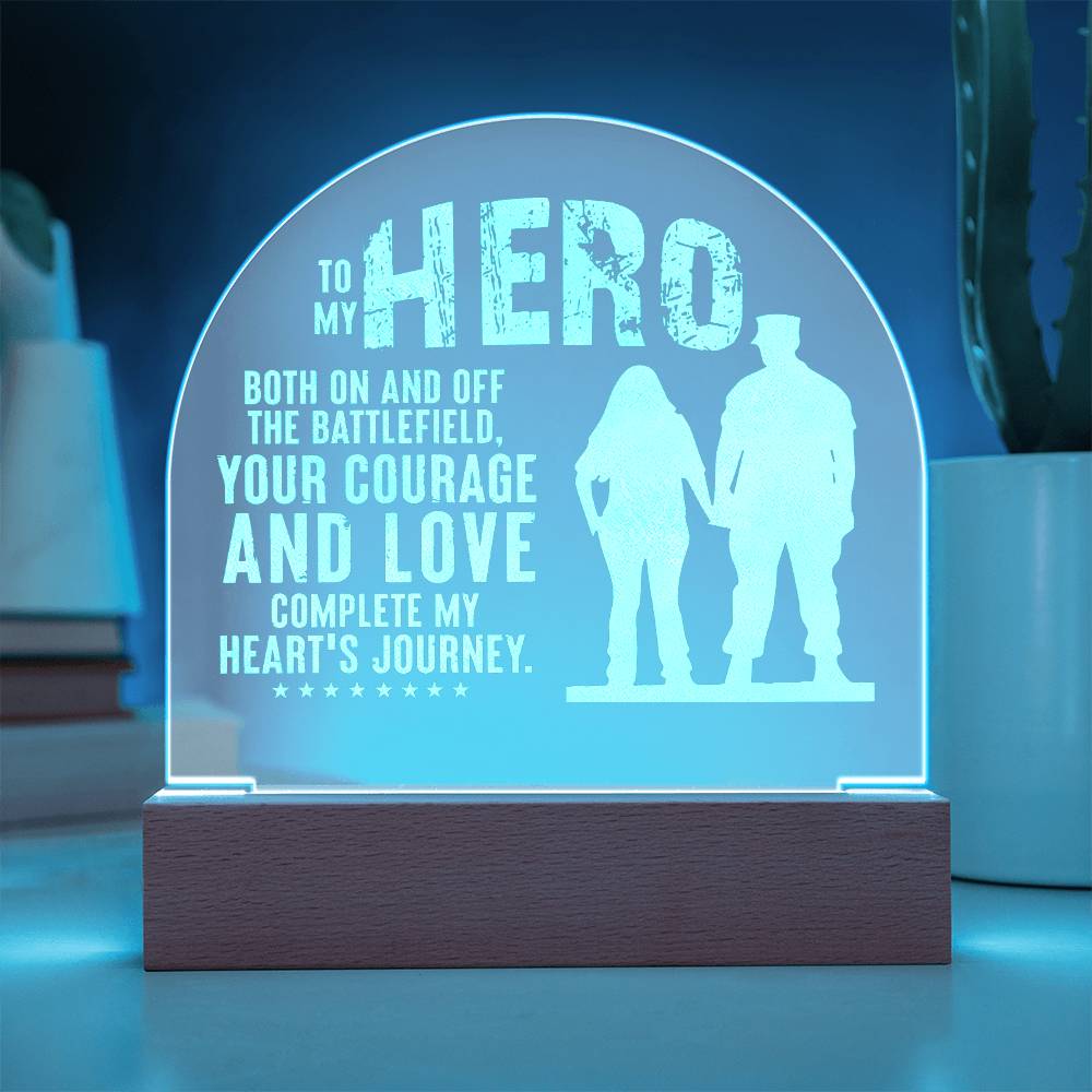 To My Hero, Both On And Off The Battlefield Engraved Acrylic Dome Plaque – Gift for Husband