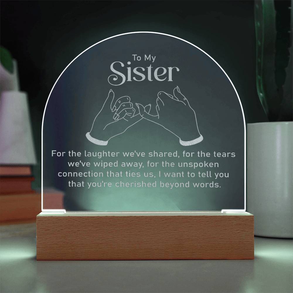 To My Sister, For The Laughter We've Shared - Engraved Acrylic Dome Plaque - Gift for Sister