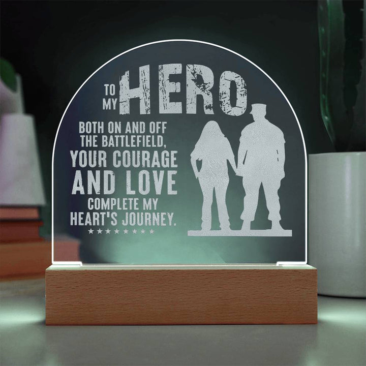 To My Hero, Both On And Off The Battlefield Engraved Acrylic Dome Plaque – Gift for Husband
