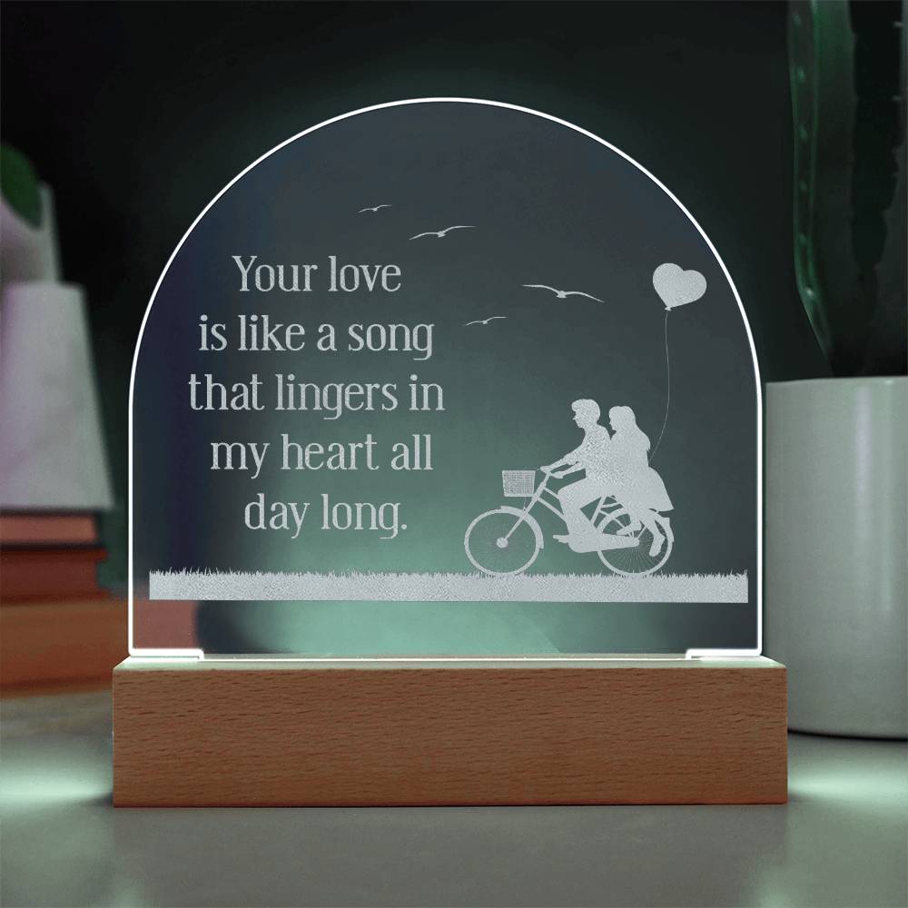 Your Love Is Like A Song - Engraved Acrylic Dome Plaque - Gift for Wife - Gift for Girlfriend