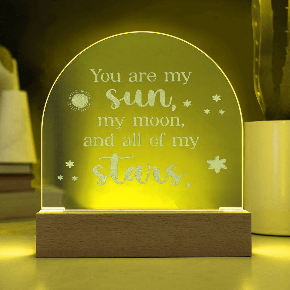 You Are My Sun, My Moon, &amp; All Of My Stars - Engraved Acrylic Dome Plaque – Gift for Wife – Gift for Girlfriend
