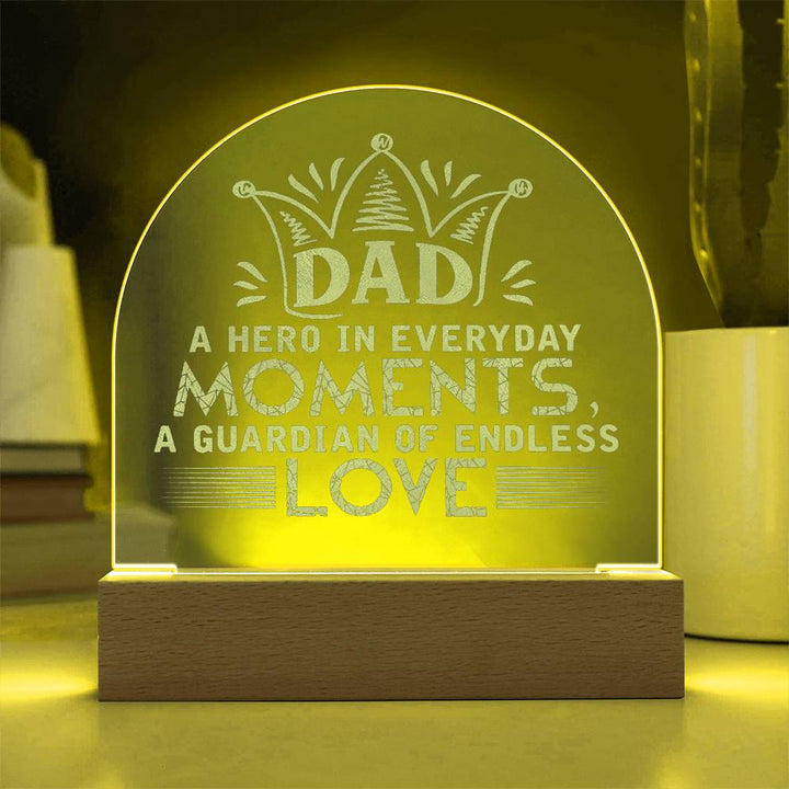 Dad, A Hero In Everyday Moments Engraved Acrylic Dome Plaque – Gift for Dad